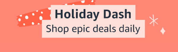 Amazon Holiday Deals - Holiday Dash 2020